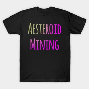 Aesteroid mining T-Shirt